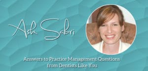 Ask Sabri - Answers to practice management questions from dentists like you - MGE Management Experts Blog
