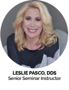 Leslie Pasco DDS Senior Seminar Instructor - The 1 Thing That’s Ruining the Dental Industry